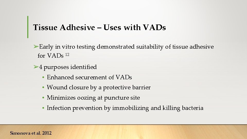 Tissue Adhesive – Uses with VADs ➢Early in vitro testing demonstrated suitability of tissue Tissue Adhesive – Uses with VADs ➢Early in vitro testing demonstrated suitability of tissue
