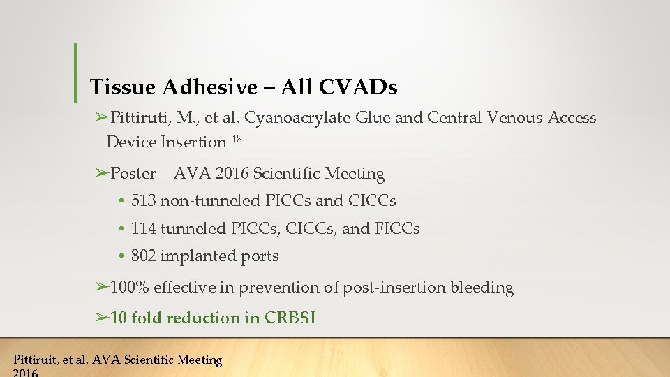 Tissue Adhesive – All CVADs ➢Pittiruti, M. , et al. Cyanoacrylate Glue and Central Tissue Adhesive – All CVADs ➢Pittiruti, M. , et al. Cyanoacrylate Glue and Central