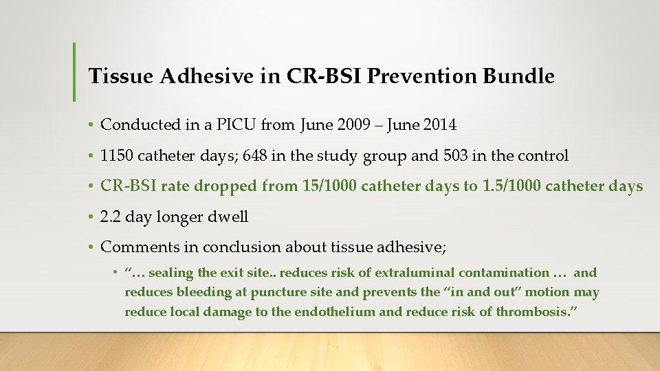 Tissue Adhesive in CR-BSI Prevention Bundle • Conducted in a PICU from June 2009 Tissue Adhesive in CR-BSI Prevention Bundle • Conducted in a PICU from June 2009