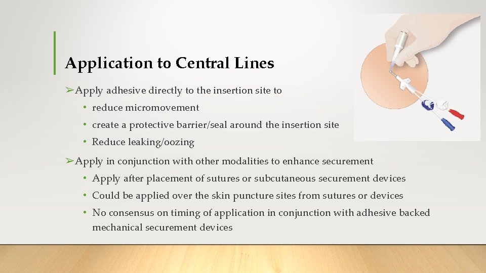 Application to Central Lines ➢Apply adhesive directly to the insertion site to • reduce Application to Central Lines ➢Apply adhesive directly to the insertion site to • reduce