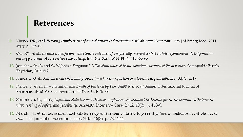 References 8. Vinson, DR. , et al. Bleeding complications of central venous catheterization with References 8. Vinson, DR. , et al. Bleeding complications of central venous catheterization with