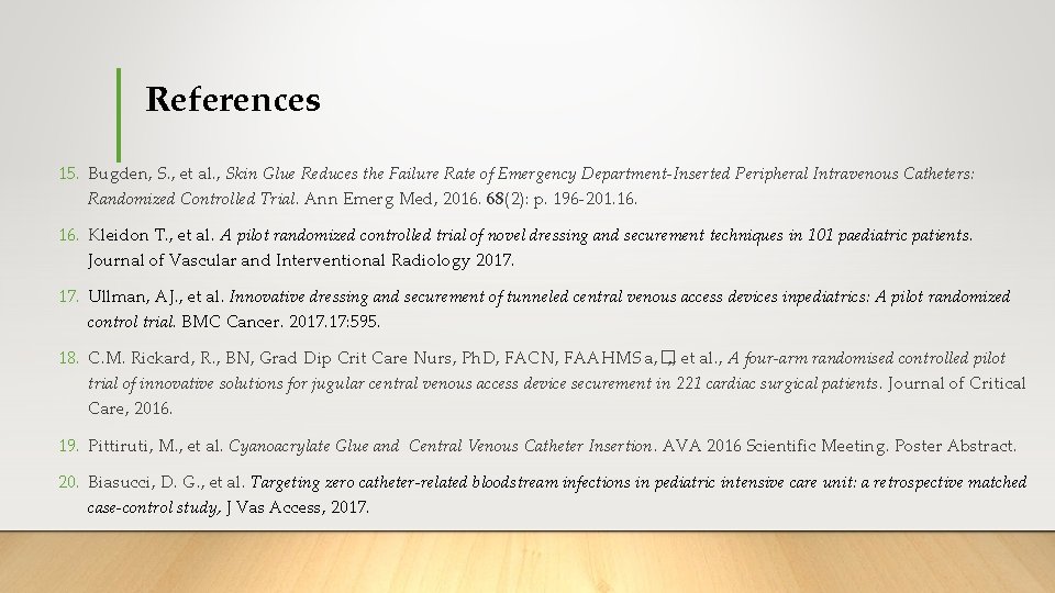 References 15. Bugden, S. , et al. , Skin Glue Reduces the Failure Rate References 15. Bugden, S. , et al. , Skin Glue Reduces the Failure Rate