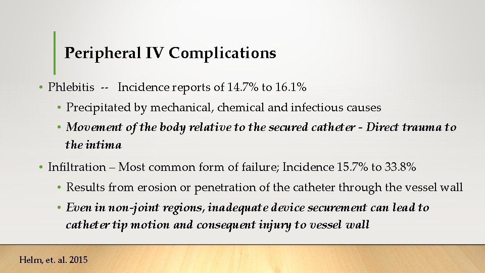 Peripheral IV Complications • Phlebitis -- Incidence reports of 14. 7% to 16. 1% Peripheral IV Complications • Phlebitis -- Incidence reports of 14. 7% to 16. 1%