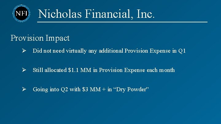 Nicholas Financial, Inc. Provision Impact Ø Did not need virtually any additional Provision Expense