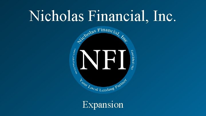 Nicholas Financial, Inc. Expansion 