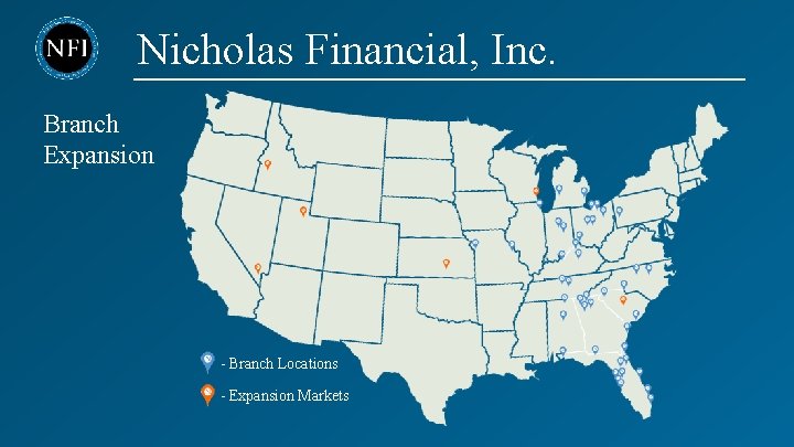 Nicholas Financial, Inc. Branch Expansion - Branch Locations - Expansion Markets 