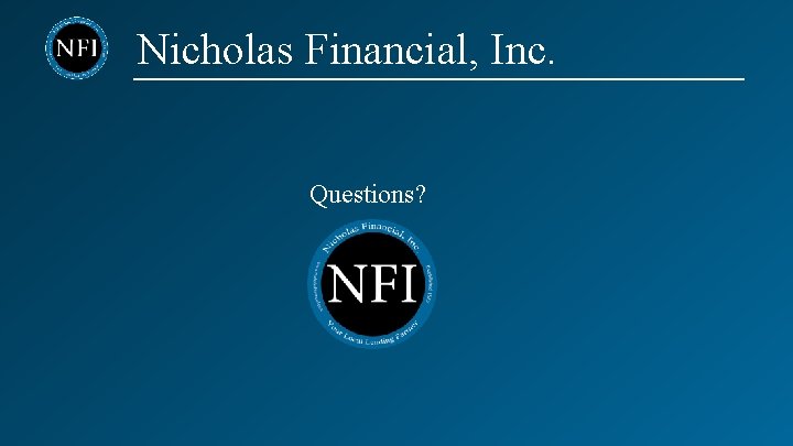 Nicholas Financial, Inc. Questions? 