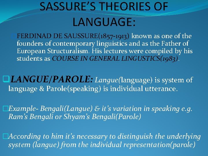 SASSURE’S THEORIES OF LANGUAGE: �FERDINAD DE SAUSSURE(1857 -1913) known as one of the founders