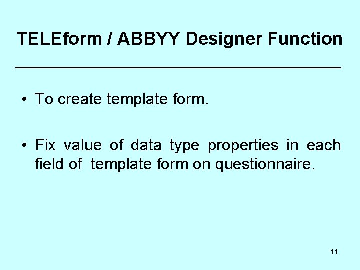 TELEform / ABBYY Designer Function • To create template form. • Fix value of