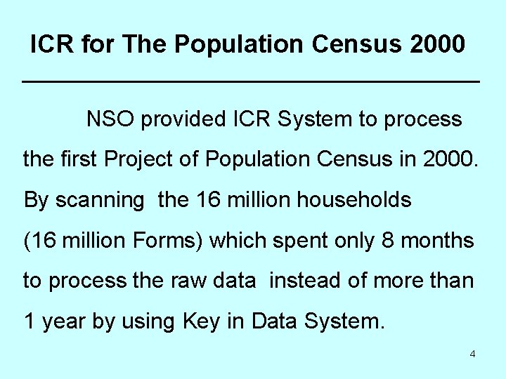 ICR for The Population Census 2000 NSO provided ICR System to process the first