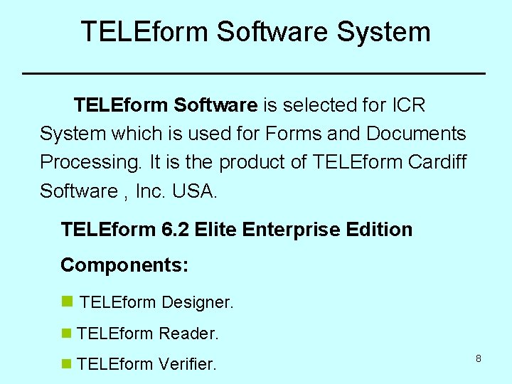 TELEform Software System TELEform Software is selected for ICR System which is used for