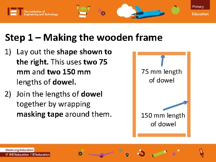 Step 1 – Making the wooden frame 1) Lay out the shape shown to