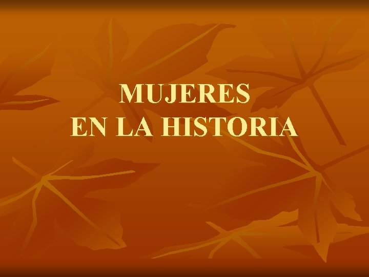 MUJERES EN LA HISTORIA 