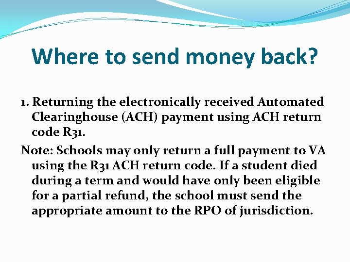 Where to send money back? 1. Returning the electronically received Automated Clearinghouse (ACH) payment