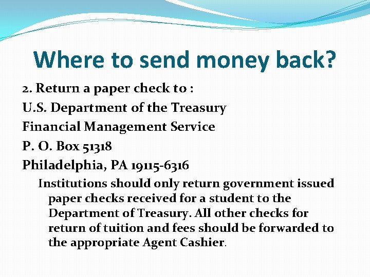 Where to send money back? 2. Return a paper check to : U. S.