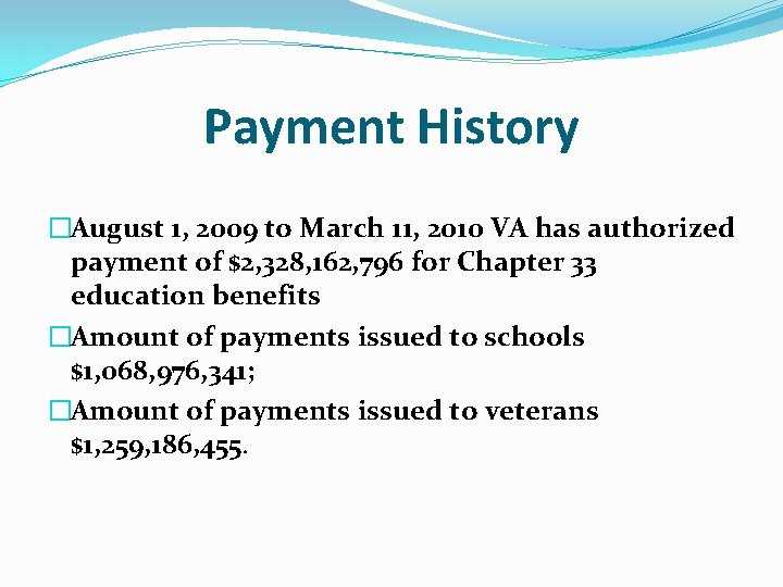 Payment History �August 1, 2009 to March 11, 2010 VA has authorized payment of