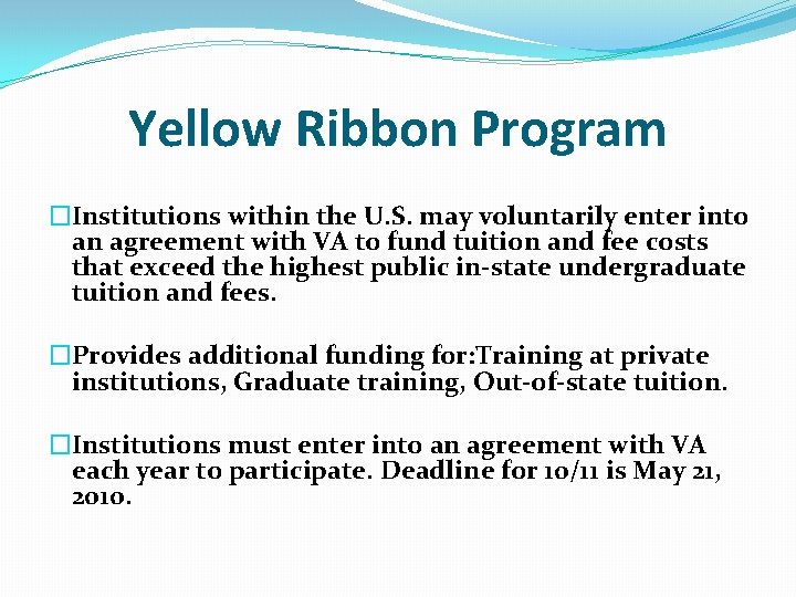 Yellow Ribbon Program �Institutions within the U. S. may voluntarily enter into an agreement