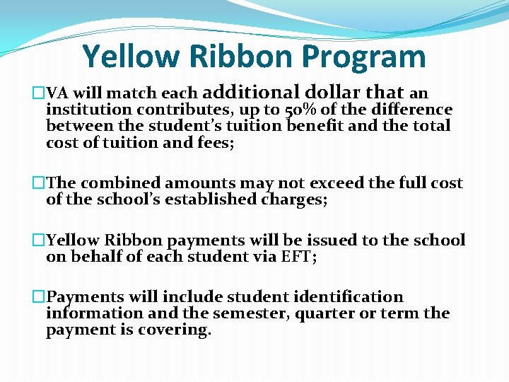 Yellow Ribbon Program �VA will match each additional dollar that an institution contributes, up