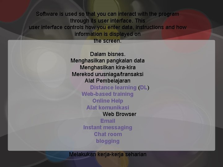 Software is used so that you can interact with the program through its user