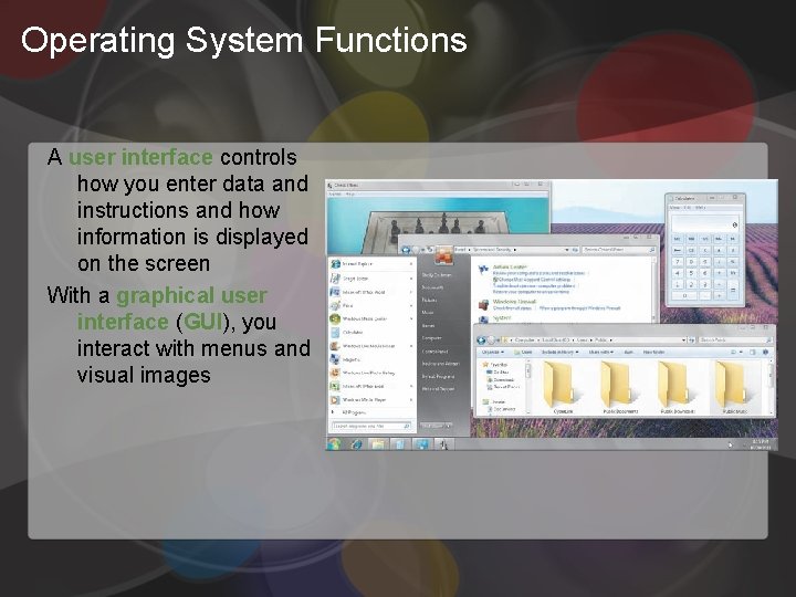 Operating System Functions A user interface controls how you enter data and instructions and