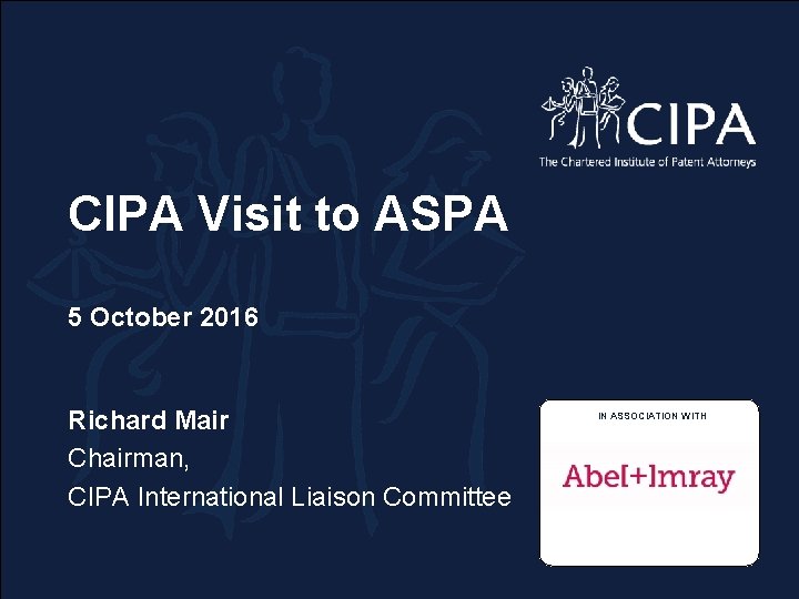 CIPA Visit to ASPA 5 October 2016 Richard Mair Chairman, CIPA International Liaison Committee