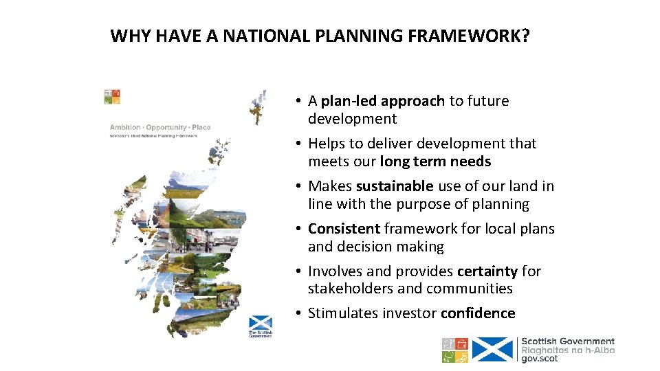 WHY HAVE A NATIONAL PLANNING FRAMEWORK? • A plan-led approach to future development •