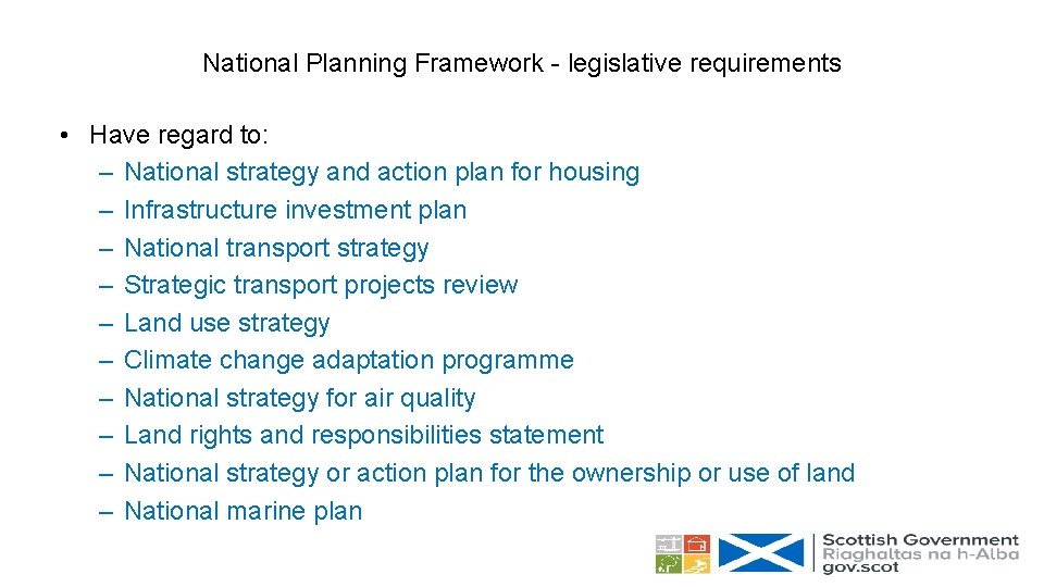 National Planning Framework - legislative requirements • Have regard to: – National strategy and
