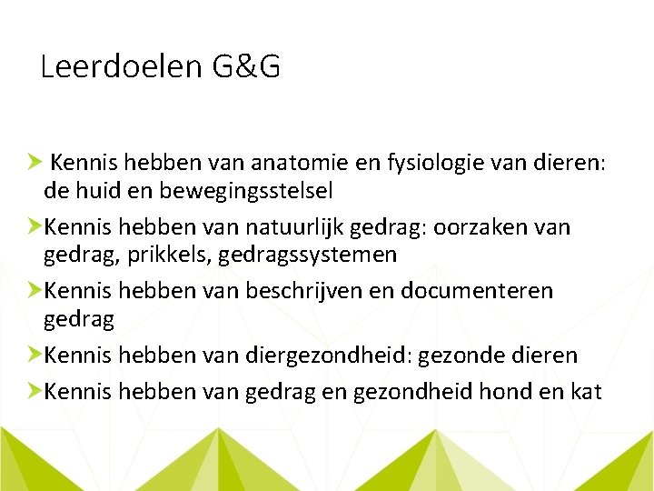 Leerdoelen G&G Kennis hebben van anatomie en fysiologie van dieren: de huid en bewegingsstelsel