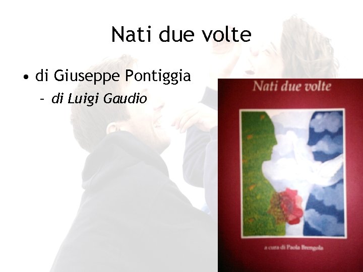 Nati due volte • di Giuseppe Pontiggia – di Luigi Gaudio 