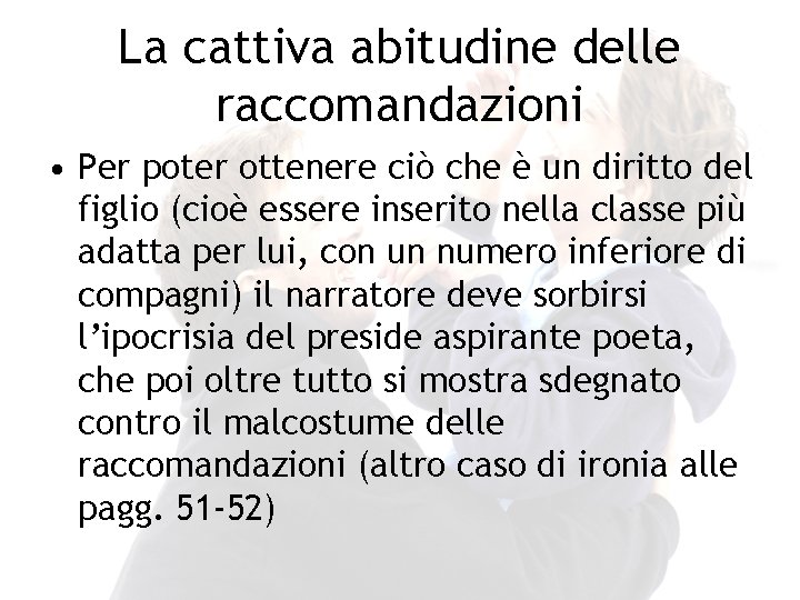 La cattiva abitudine delle raccomandazioni • Per poter ottenere ciò che è un diritto