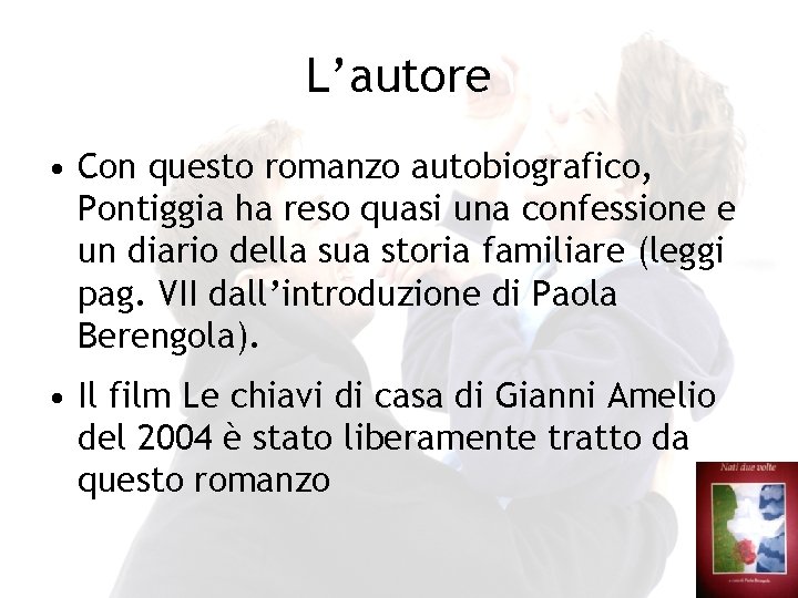 L’autore • Con questo romanzo autobiografico, Pontiggia ha reso quasi una confessione e un