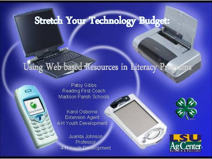 Stretch Your Technology Budget: Patsy Gibbs Reading First Coach Madison Parish Schools Karol Osborne