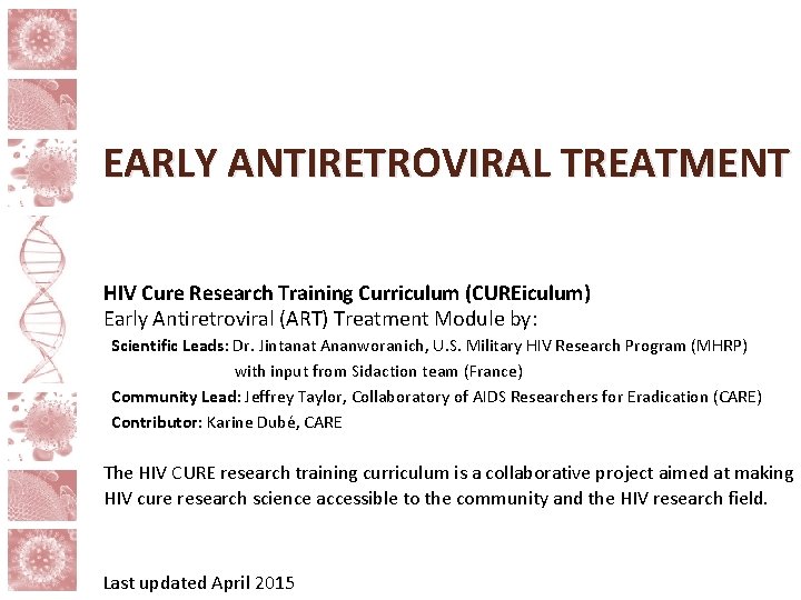 EARLY ANTIRETROVIRAL TREATMENT HIV Cure Research Training Curriculum (CUREiculum) Early Antiretroviral (ART) Treatment Module
