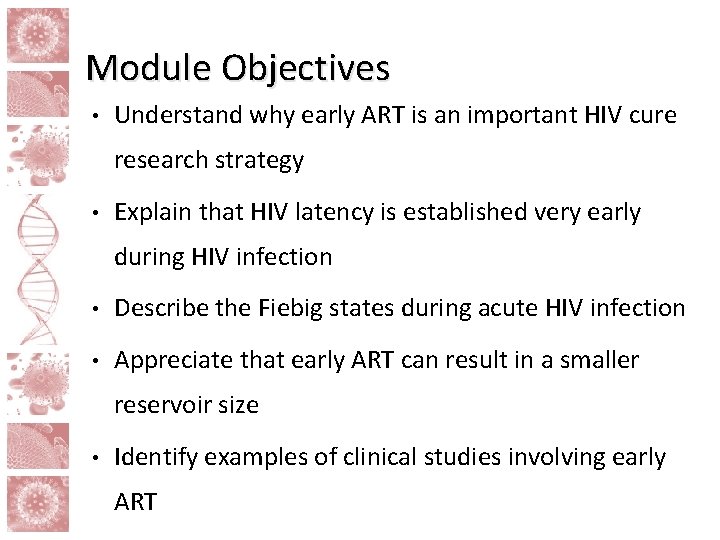 Module Objectives • Understand why early ART is an important HIV cure research strategy