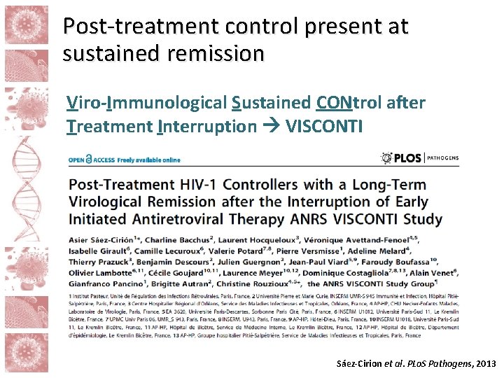 Post-treatment control present at sustained remission Viro-Immunological Sustained CONtrol after Treatment Interruption VISCONTI Sáez-Cirion