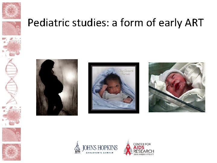 Pediatric studies: a form of early ART 