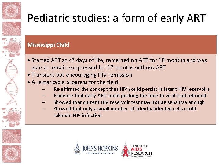 Pediatric studies: a form of early ART Mississippi Child • Started ART at <2