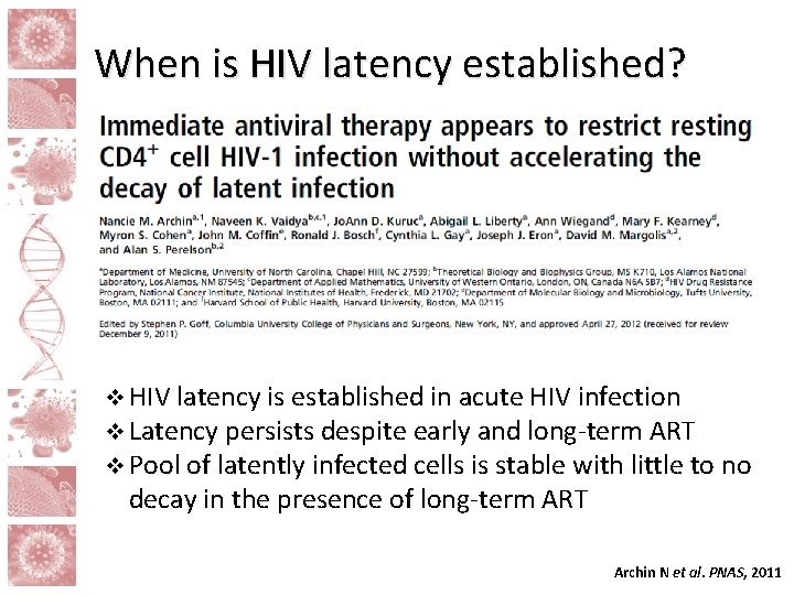 When is HIV latency established? v HIV latency is established in acute HIV infection