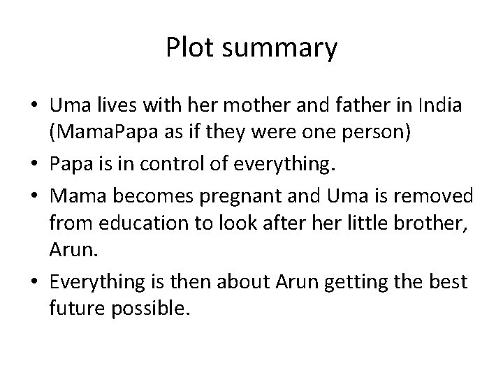 Plot summary • Uma lives with her mother and father in India (Mama. Papa