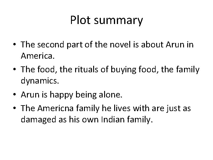 Plot summary • The second part of the novel is about Arun in America.