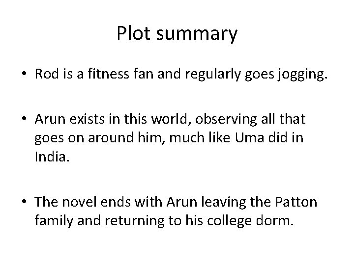 Plot summary • Rod is a fitness fan and regularly goes jogging. • Arun
