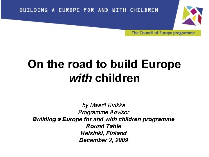 On the road to build Europe with children by Maarit Kuikka Programme Advisor Building