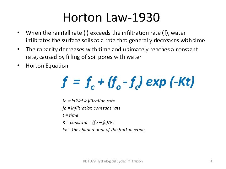 Horton Law-1930 • When the rainfall rate (i) exceeds the infiltration rate (f), water