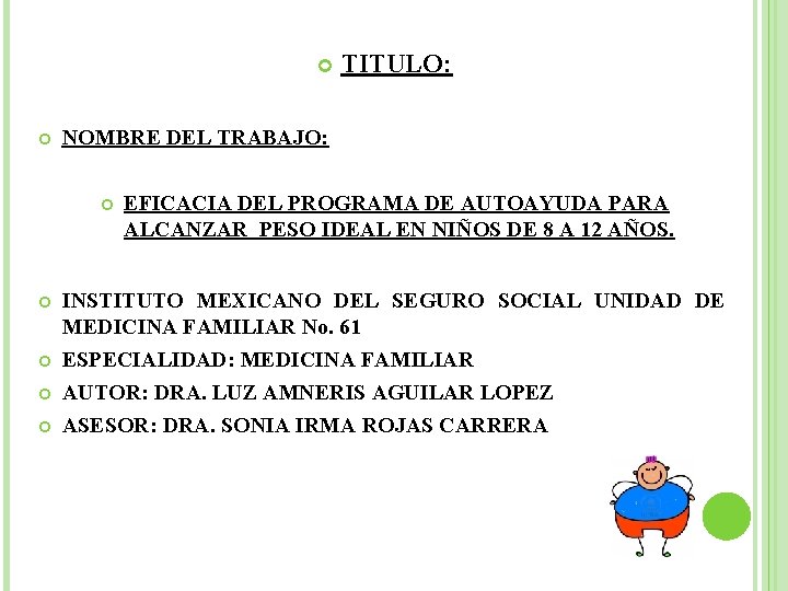  NOMBRE DEL TRABAJO: TITULO: EFICACIA DEL PROGRAMA DE AUTOAYUDA PARA ALCANZAR PESO IDEAL