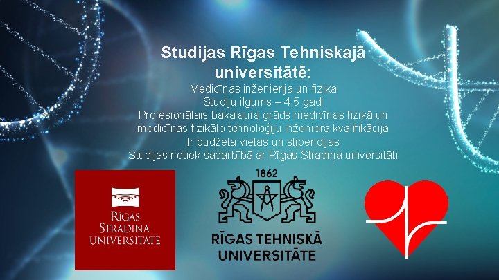 Studijas Rīgas Tehniskajā universitātē: Medicīnas inženierija un fizika Studiju ilgums – 4, 5 gadi