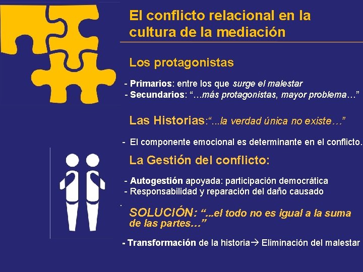 El conflicto relacional en la cultura de la mediación Los protagonistas - Primarios: entre