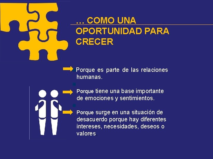 … COMO UNA OPORTUNIDAD PARA CRECER Porque es parte de las relaciones humanas. Porque