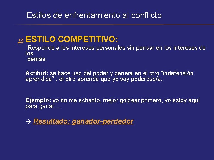 Estilos de enfrentamiento al conflicto ESTILO COMPETITIVO: Responde a los intereses personales sin pensar