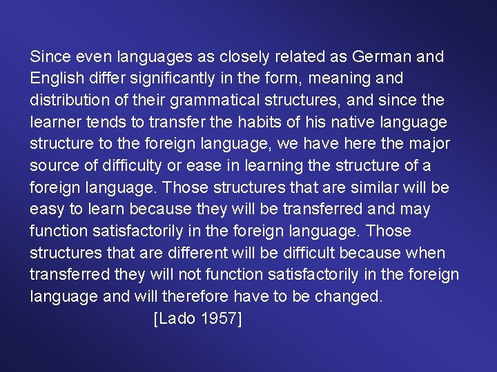 Since even languages as closely related as German and English differ significantly in the