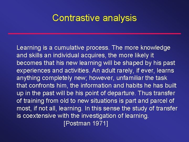 Contrastive analysis Learning is a cumulative process. The more knowledge and skills an individual